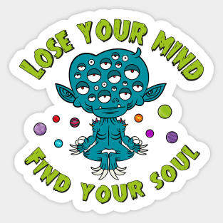 Lose your mind, find your soul Sticker